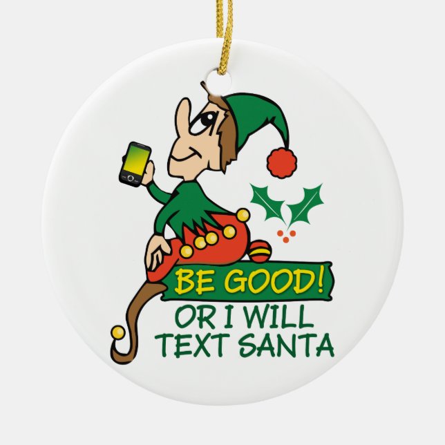 Be Good Says Christmas Elf Ceramic Ornament (Front)