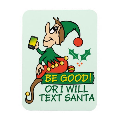 Be Good Says Christmas Elf Magnet