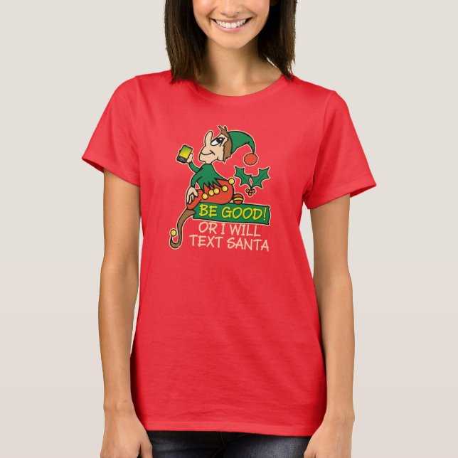 Be Good Says Christmas Elf T-Shirt (Front)