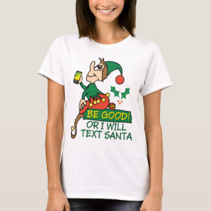 Be Good Says Christmas Elf T-Shirt