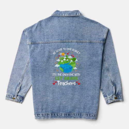 Be Good To Our Planet With 1st Grade Teacher Earth Denim Jacket