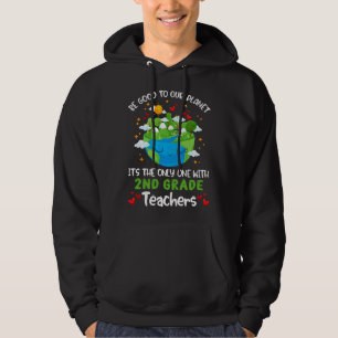 Be Good To Our Planet With 2nd Grade Teacher Earth Hoodie