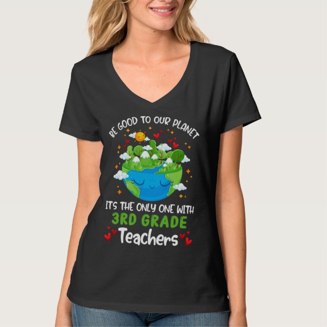 Be Good To Our Planet With 3rd Grade Teacher Earth T-Shirt (Front)