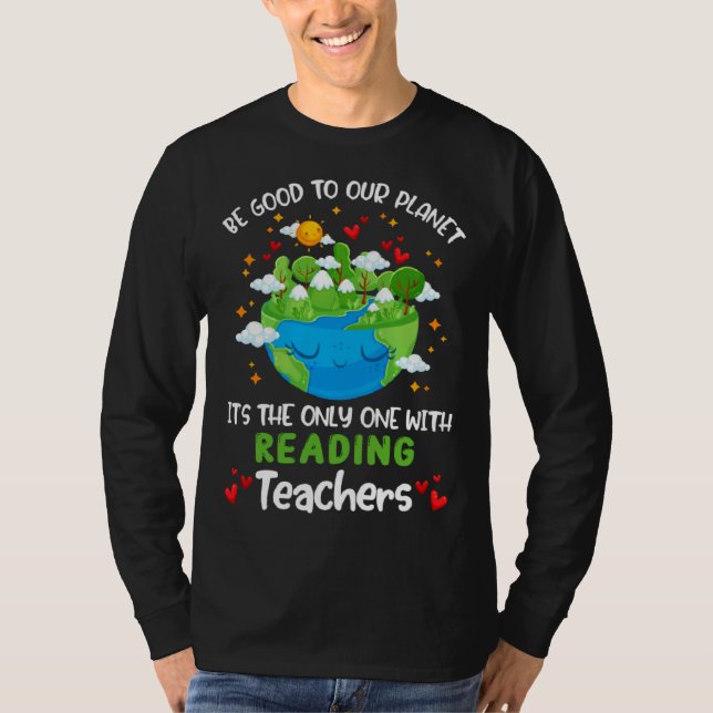 Be Good To Our Planet With Reading Teacher Earth D T-Shirt (Front)