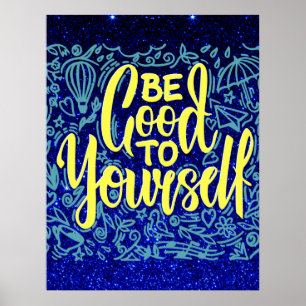 Be good to yourself motivational poster