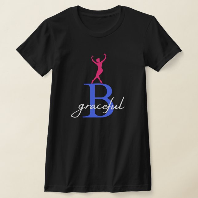 Be Graceful a Ballerina T-Shirt (Laydown)