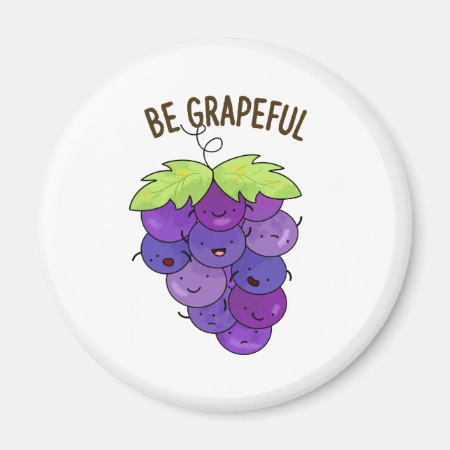 Be Grapeful Cute Bunch Of Grapes Pun Magnet (Front)