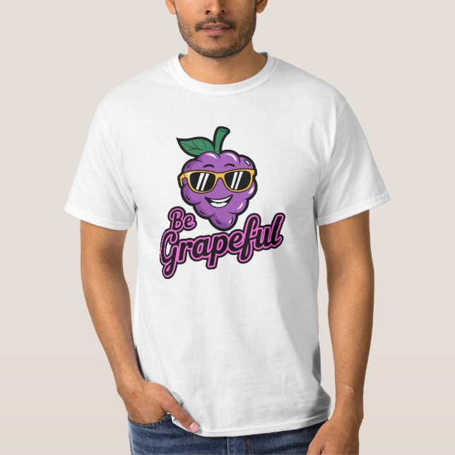 Be Grapeful - Funny, Cool & Sarcastic Pun T-Shirt (Front)