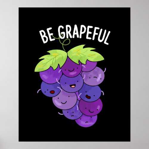 Be Grapeful Funny Grape Bunch Pun Dark BG Poster