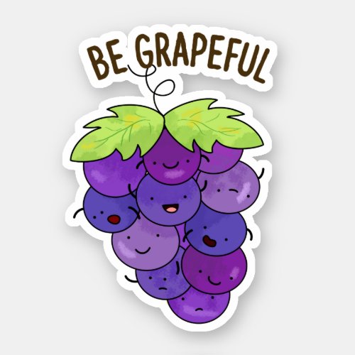 Be Grapeful Funny Grape Bunch Pun  Sticker
