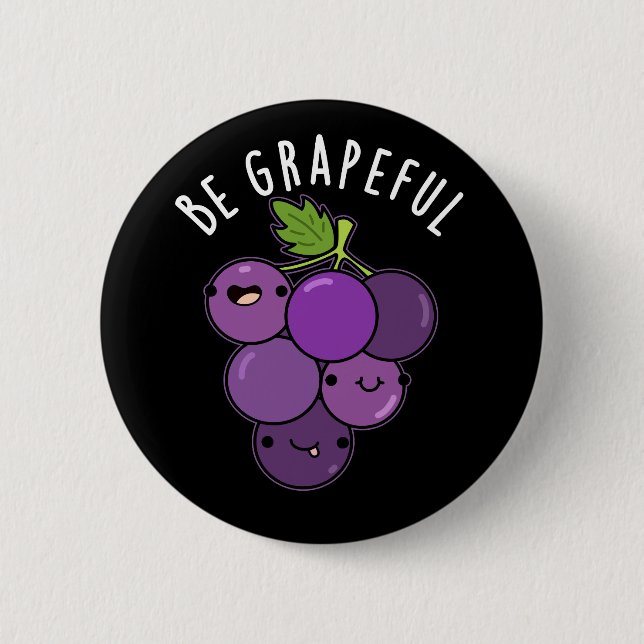 Be Grapeful Positive Grape Pun Dark BG Button (Front)