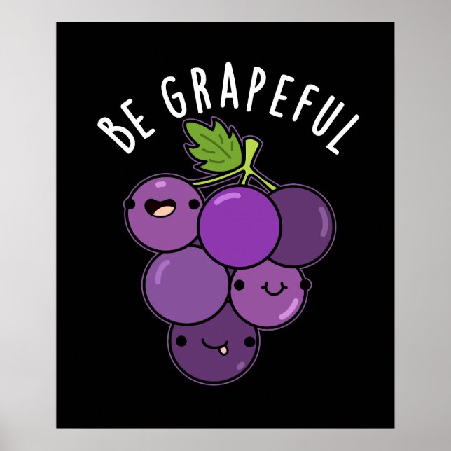 Be Grapeful Positive Grape Pun Dark BG Poster (Front)