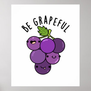 Be Grapeful Positive Grape Pun Poster