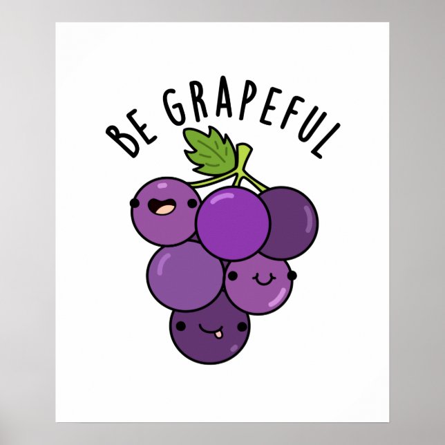 Be Grapeful Positive Grape Pun  Poster (Front)