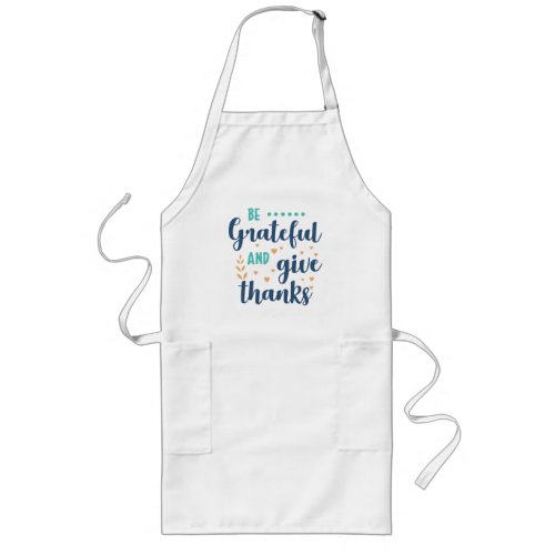 Be Grateful Give Thanks Cute Thanksgiving  Long Apron