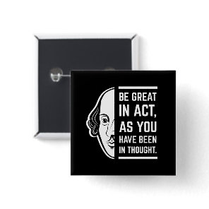Be Great In Act Shakespeare Thespian Quote Button
