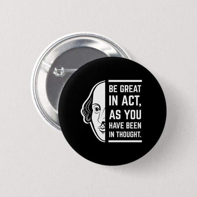 Be Great In Act Shakespeare Thespian Quote Button (Front & Back)