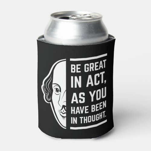 Be Great In Act Shakespeare Thespian Quote Can Cooler