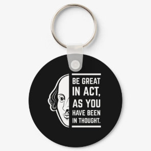 Be Great In Act Shakespeare Thespian Quote Keychain