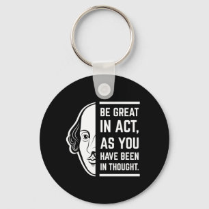 Be Great In Act Shakespeare Thespian Quote Keychain