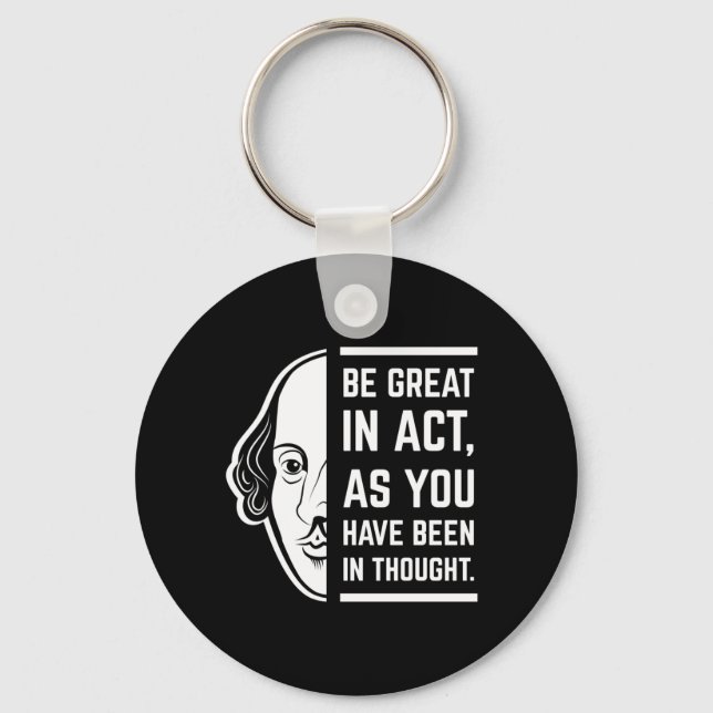Be Great In Act Shakespeare Thespian Quote Keychain (Front)