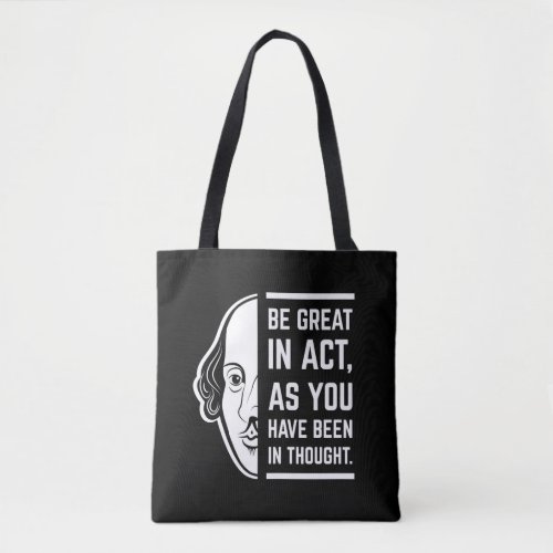 Be Great In Act Shakespeare Thespian Quote Tote Bag