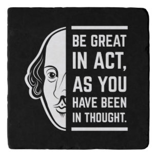 Be Great In Act Shakespeare Thespian Quote Trivet