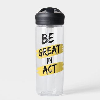 Be great in act water bottle
