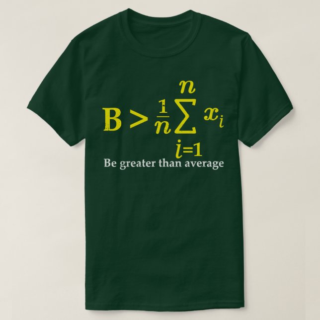 Be Greater Than Average Math Equations Motivationa T-Shirt (Design Front)