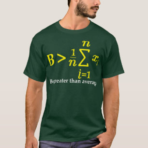 Be Greater Than Average Math Equations Motivationa T-Shirt
