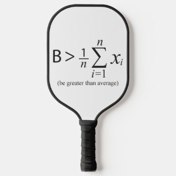 Be Greater Than Average Math Pickleball Paddle by RelevantTees at Zazzle