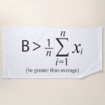 Be Greater than Average Towel<br><div class="desc">Be Greater than Average Nerd Math Towel. Perfect funny towel for a teacher,  professor,  engineer,  or math nerd! Wear your love for education,  math,  calculus & algebra to let the world know there is a formula to be awesome!  Great for the beach,  pool,  waterpark,  or just a bath towel.</div>