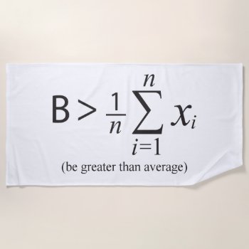 Be Greater Than Average Towel by RelevantTees at Zazzle