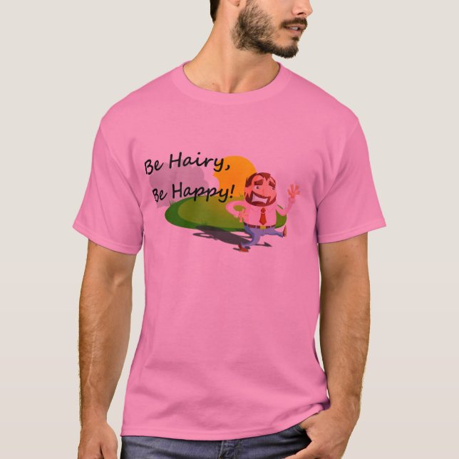 Be hairy T-shirt, Be happy! T-Shirt (Front)