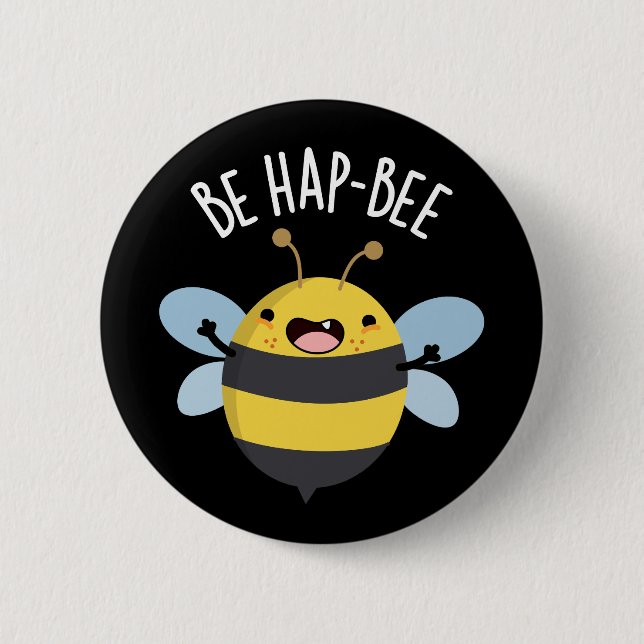 Be Hap-bee Funny Bee Pun Dark BG Button (Front)