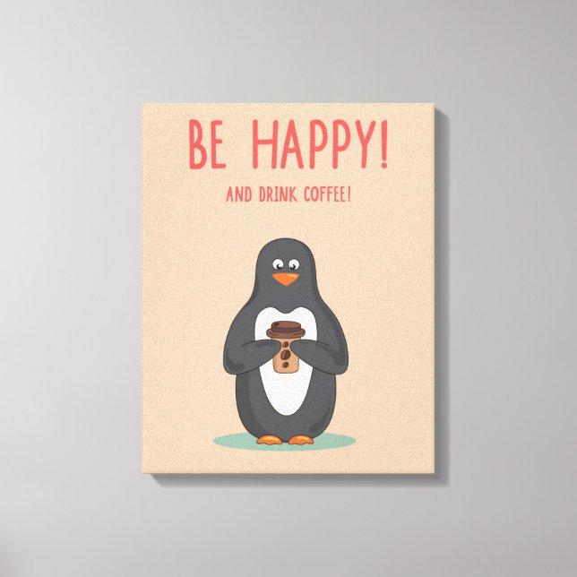 Be Happy And Drink Coffee Canvas Print (Front)