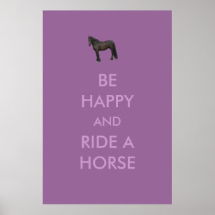 Be Happy And Ride A Horse Poster