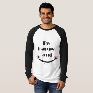 be happy and smile tishert T-Shirt