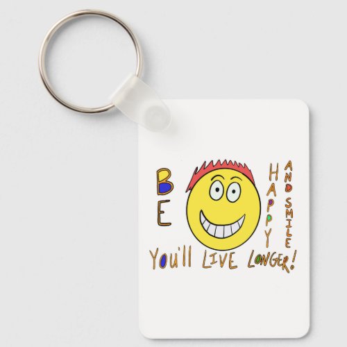 Be Happy and Smile youâll live longer Keychain
