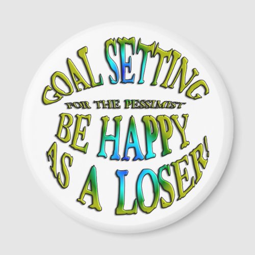 Be Happy as a Loser Magnet