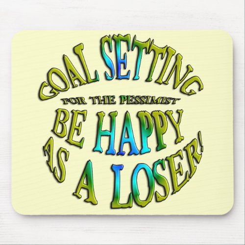 Be Happy as a Loser Mouse Pad