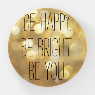 Be Happy Be Bright Be You Gold Glam Inspirational  Paperweight