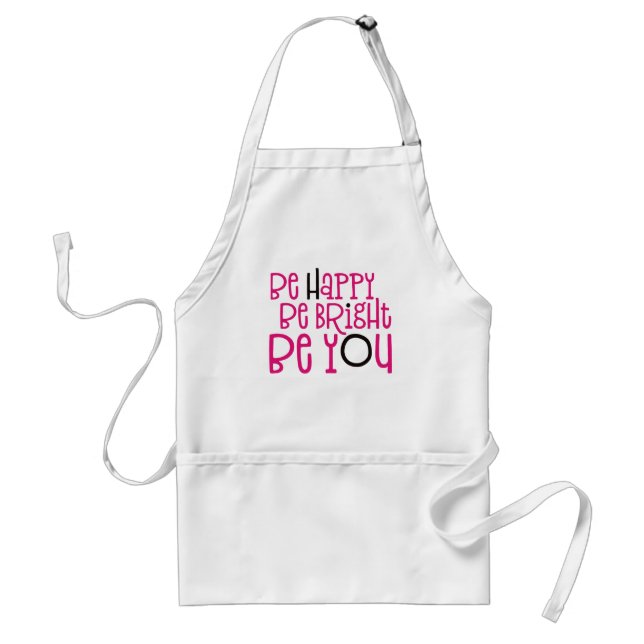 Be Happy Be Bright Be You Positivity Quote Pink Adult Apron (Front)
