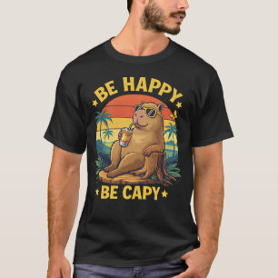 Be Happy Be Capy Capybara Funny Meme T-Shirt