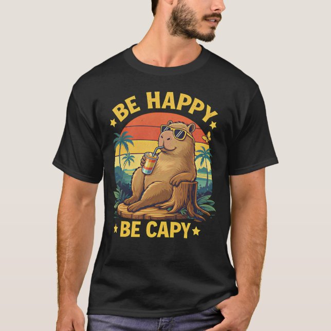 Be Happy Be Capy Capybara Funny Meme T-Shirt (Front)