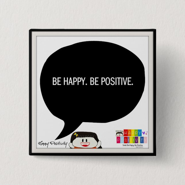 Be Happy. Be Positive. 2 Inch Square Button. Pinback Button (Front)
