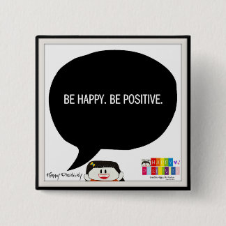 Be Happy. Be Positive. 2 Inch Square Button. Pinback Button