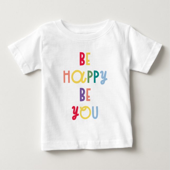 Be Happy Be You Baby T-Shirt (Front)