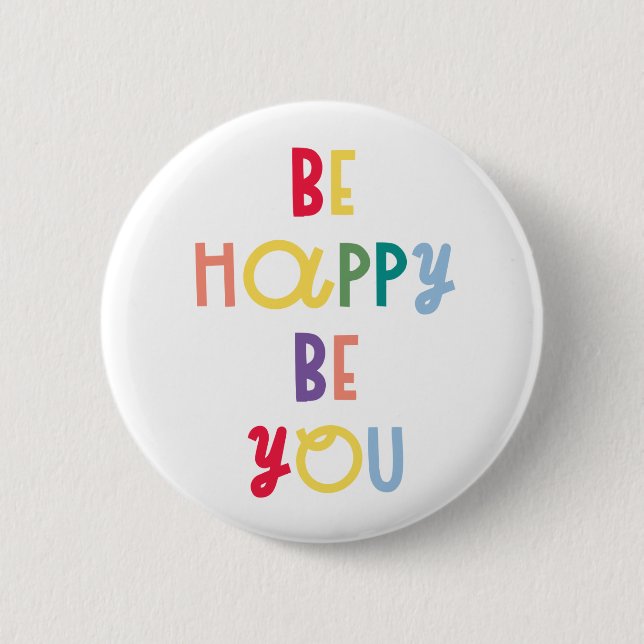 Be Happy Be You Button (Front)