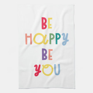 Be Happy Be You Kitchen Towel